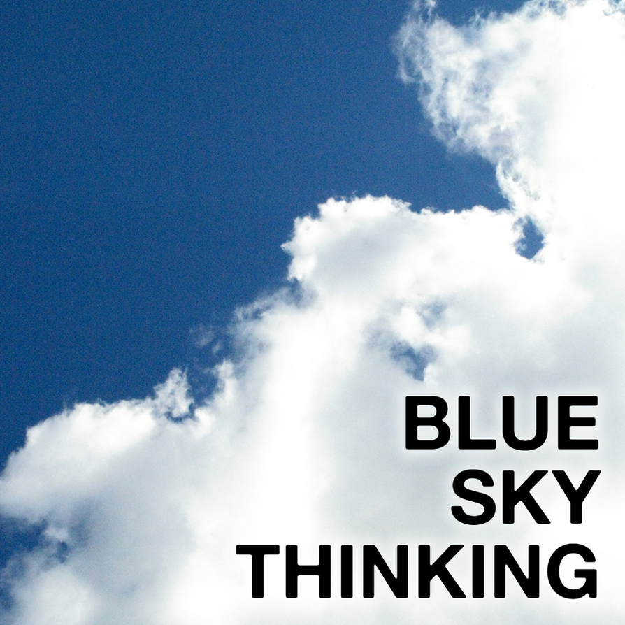 Image result for blue sky thinking